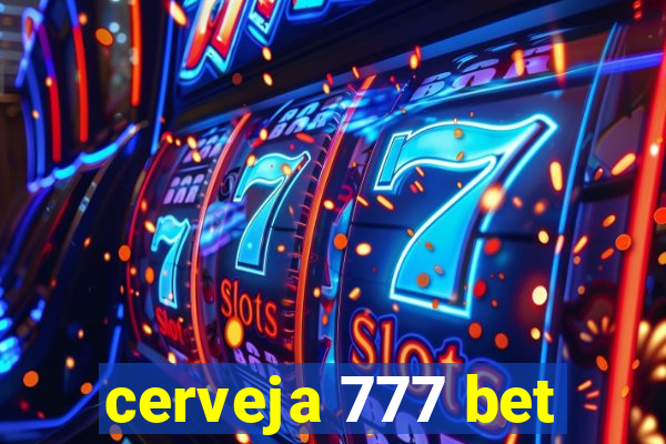 cerveja 777 bet